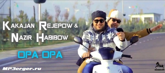 Скачать Kakajan Rejepow Ft. Nazir Habibow - Opa Opa (NEW 2014) Mp3.