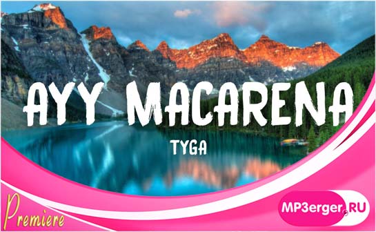 Скачать Tyga - Ayy Macarena (Adam Maniac Remix) (NEW 2019) Mp3.